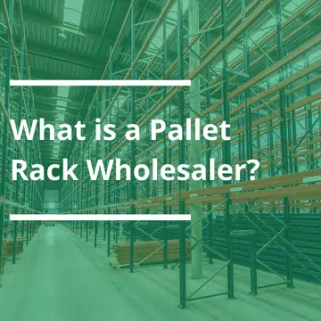 What is a Pallet Rack Wholesaler?